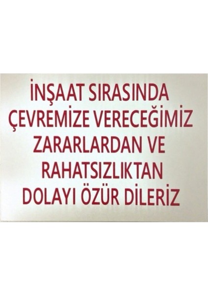 Iş Güvenlik Uyarı Levhası Pvc 25X35 Çevremize Verdiğimiz Rahatsızlıktan Dolayı Özür Dileriz
