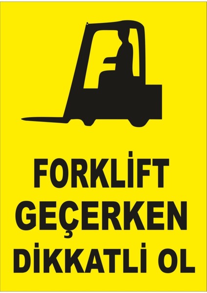 Forklift Geçerken Dikkatli Ol Levhası