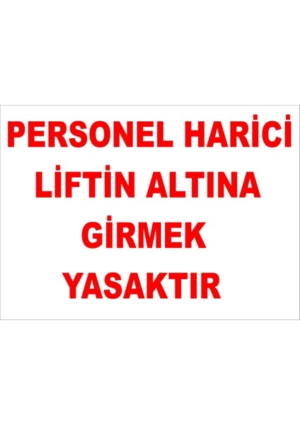 Personel Harici Liftin Altına Girmek Yasaktır Levhası