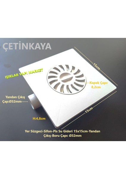 Yer Süzgeci-Sifon-Pis Su Gideri 15X15CM-YANDAN Çıkış-Boru Çapı: Ø32MM Gider Süzgeci Yer Süzgeci-Sifo