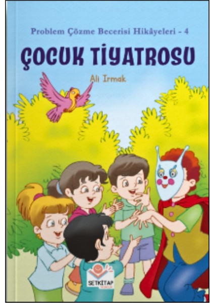 Çocuk Tiyatrosu - Problem Çözme Becerisi Hikayeleri-4, Ali Irmak, 2.,3.sınıf Hikaye, Yarışma Kitabı