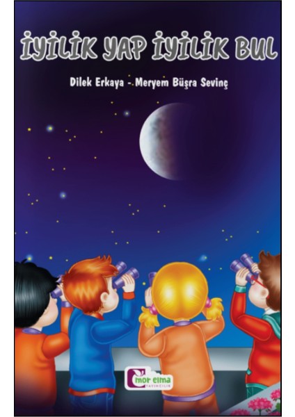 Iyilik Yap Iyilik Bul, Dilek Erkaya-Meryem Büşra Sevinç, 2.,3. Sınıf Okuma Kitapları, Yarışma Kitabı