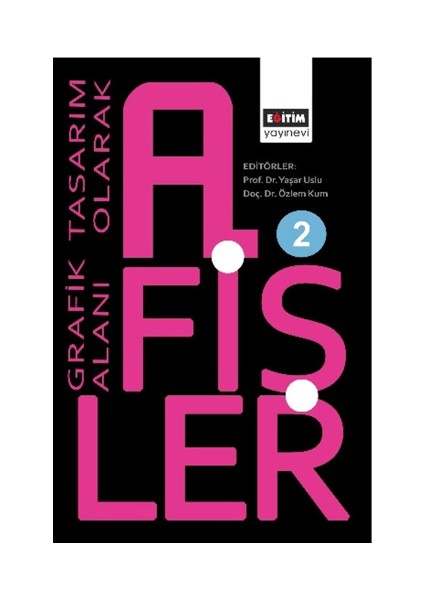 Grafik Tasarım Alanı Olarak Afişler 2 Yaşar Uslu , Özlem Kum , Öznur Işır ,