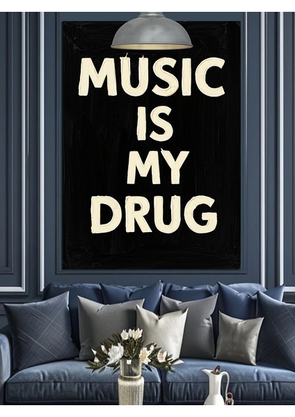 Musıc Is My Drug Motivasyon Yazısı Dekoratif Kanvas - Mdf Ahşap Tablo modelleri