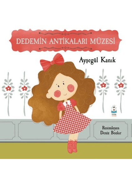 Dedemin Antikaları Müzesi/Ayşegül Kanık
