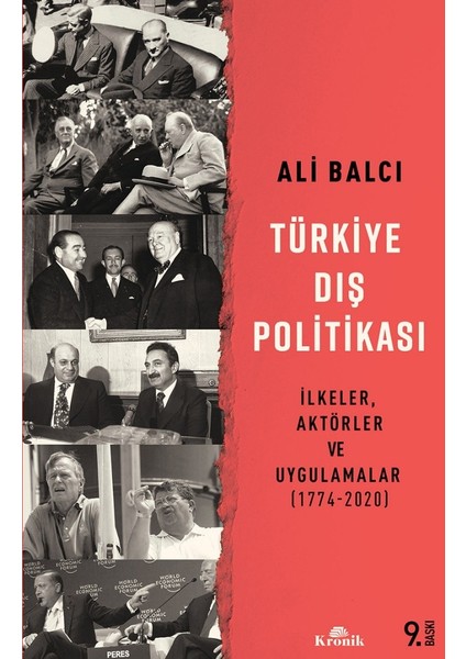 Türkiye Dış Politikası - Ilkeler, Aktörler ve Uygulamalar (1774-2020) - Ali Balcı