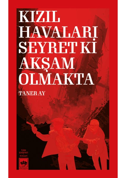 Kızıl Havaları Seyret Ki Akşam Olmakta - Taner Ay - Ötüken Neşriyat