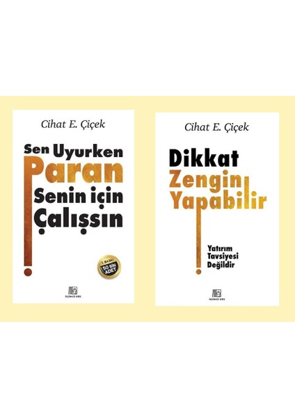 Cihat E. Çiçek Dikkat Zengin Yapabilir + Sen Uyurken Paran Senin Için Çalışsın (2 Kitap)