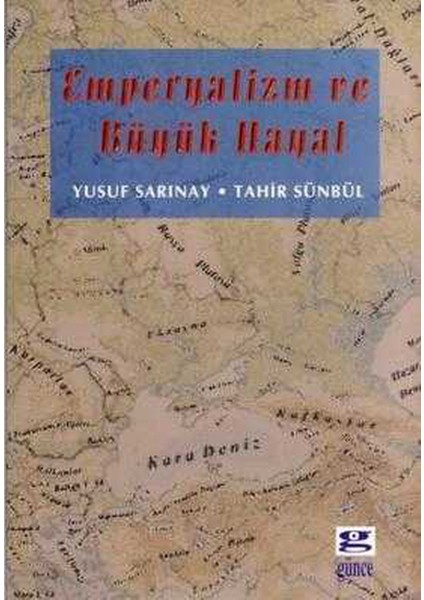 Emperyalizm ve Büyük Hayal / Yusuf Sarınay, Tahir Sünbül (1999 Basım)