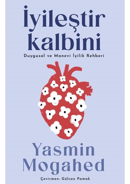 Iyileştir Kalbini: Duygusal ve Manevi Iyilik Rehberi - Yasmin Mogahed | Vitrindeki Kitaplar