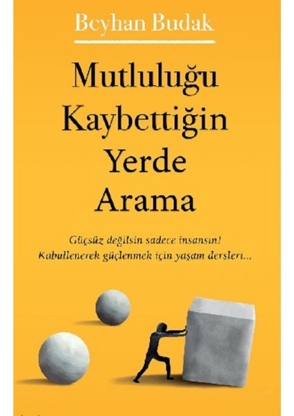 Mutluluğu Kaybettiğin Yerde Arama - Beyhan Budak | Vitrindeki Kitaplar