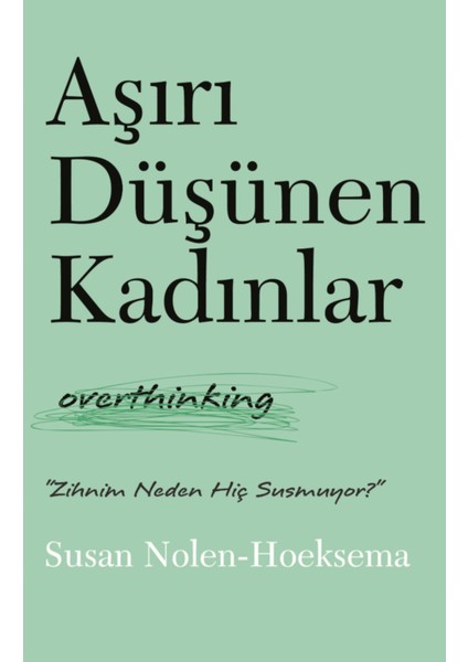 Aşırı Düşünen Kadınlar - Susan Nolen-Hoeksema | Vitrindeki Kitaplar modelleri