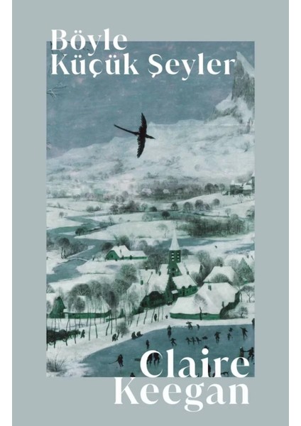 Böyle Küçük Şeyler - Claire Keegan | Vitrindeki Kitaplar
