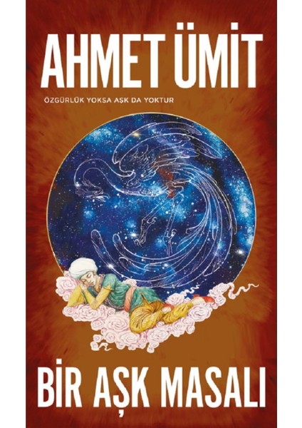 Bir Aşk Masalı: Özgürlük Yoksa Aşk Da Yoktur - Ahmet Ümit | Vitrindeki Kitaplar