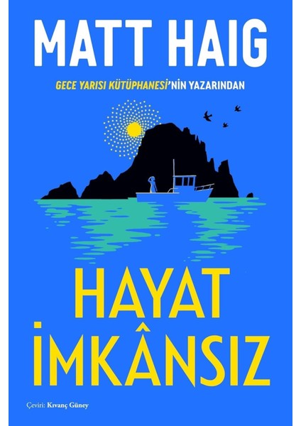 Hayat Imkansız: Gece Yarısı Kütüphanesi’nin Yazarından - Matt Haig | Vitrindeki Kitaplar