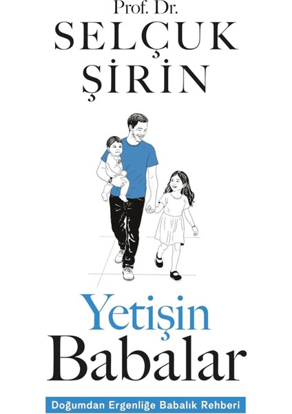 Yetişin Babalar: Doğumdan Ergenliğe Babalık Rehberi - Selçuk Şirin | Vitrindeki Kitaplar