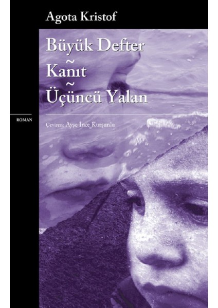 Büyük Defter – Kanıt – Üçüncü Yalan / Agota Kristof | Vitrindeki Kitaplar modelleri