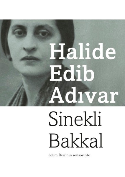 Sinekli Bakkal: Selim Ileri'nin Sonsözüyle - Halide Edib Adıvar | Vitrindeki Kitaplar