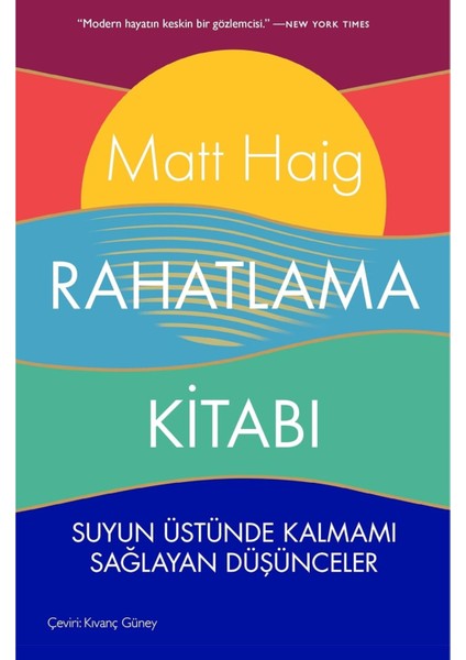Rahatlama Kitabı: Suyun Üstünde Kalmamı Sağlayan Düşünceler - Matt Haig | Vitrindeki Kitaplar
