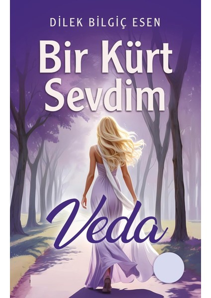 Bir Kürt Sevdim: Veda - Dilek Bilgiç Esen | Vitrindeki Kitaplar