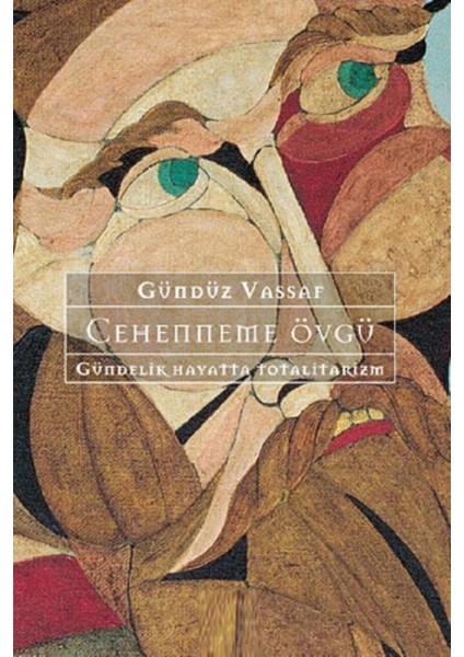 Cehenneme Övgü: Gündelik Hayatta Totalitarizm - Gündüz Vassaf | Vitrindeki Kitaplar