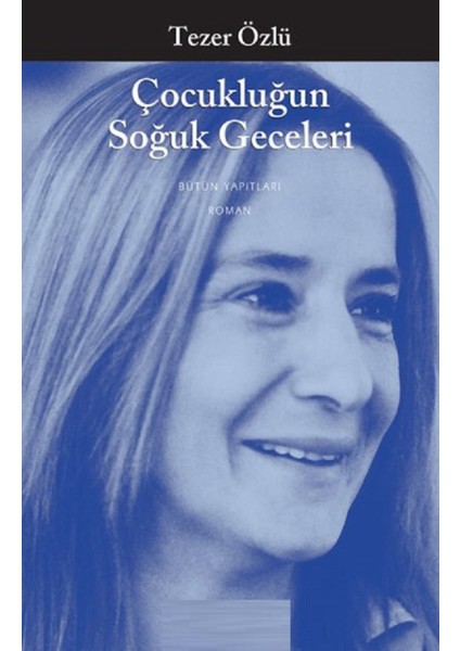 Çocukluğun Soğuk Geceleri - Tezer Özlü | Vitrindeki Kitaplar