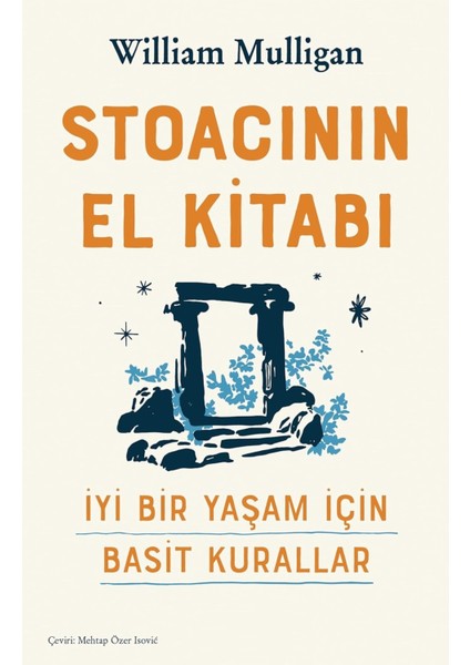 Stoacının El Kitabı / Iyi Bir Yaşam Için Basit Kurallar - William Mulligan | Vitrindeki Kitaplar
