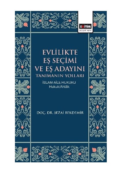 Evlilikte Eş Seçimi ve Eş Adayını Tanımanın Yolları Islam Aile Hukuku - Hukuk/ahlâk -Sezai Bekdemir