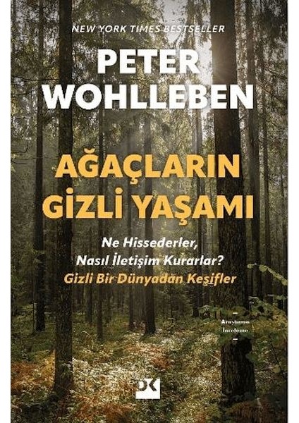 Ağaçların Gizli Yaşamı - Ne Hissederler, Nasıl Iletişim Kurarlar - Gizli Bir Dünyadan Keşifler