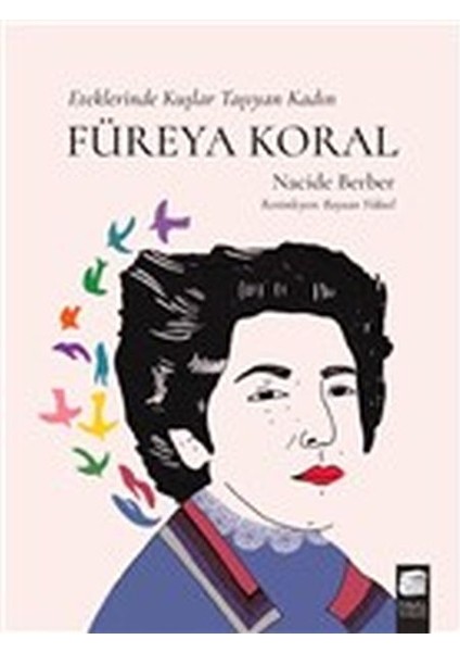 Füreya Koral - Eteklerinde Kuşlar Taşıyan Kadın
