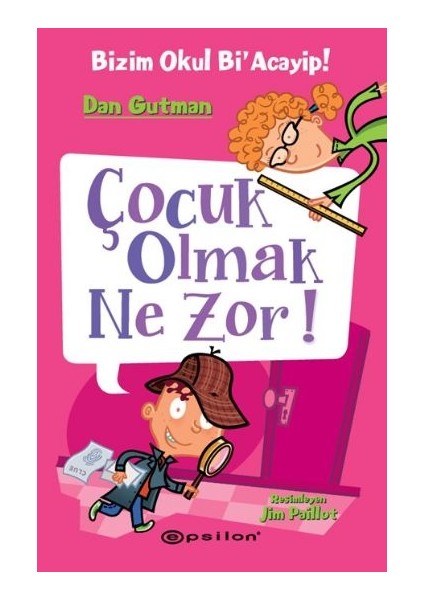 Bizim Okul Bi Acayip! 06 - Çocuk Olmak Ne Zor! (Ciltli)