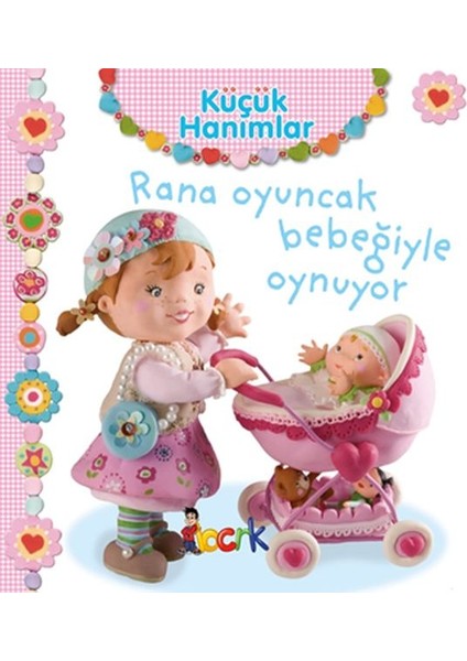 Rana Oyuncak Bebeğiyle Oynuyor - Küçük Hanımlar