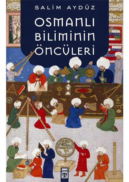 Osmanlı Biliminin Öncüleri
