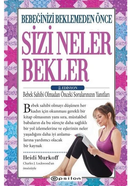 Bebeğinizi Beklemeden Önce Sizi Neler Bekler - 2. Edisyon
