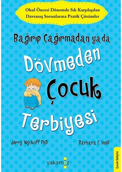 Bağırıp Çağırmadan Ya Da Dövmeden Çocuk Terbiyesi