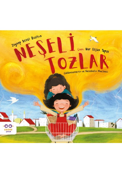 Neşeli Tozlar-Gülümsemenin ve Nezaketin Mucizesi-Zeynep Betül Özaltın-Cezve Çocuk