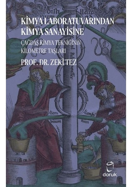 Kimya Laboratuvarından Kimya Sanayisine Çağdaş Kimya Tekniğinin Kilometre Taşları