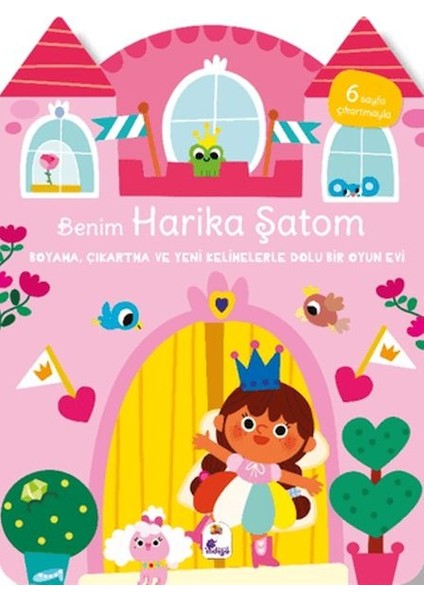 Benim Harika Şatom-Boyama, Çıkartma ve Yeni Kelimelerle Dolu Bir Oyun Evi (6 Sayfa Çıkartma)