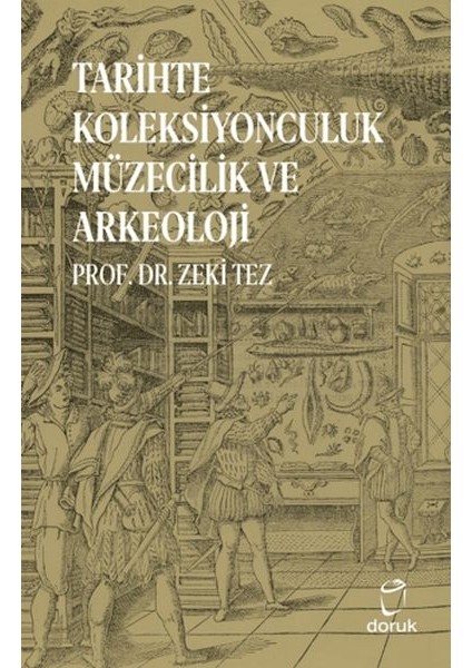 Tarihte Koleksiyonculuk Müzecilik ve Arkeoloji