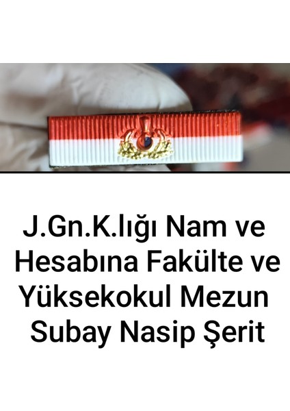 J.gn.k.lığı Nam ve Hesabına Fakülte ve Yükselokullardan Mezun Subay Nasıp Şerit Rozeti