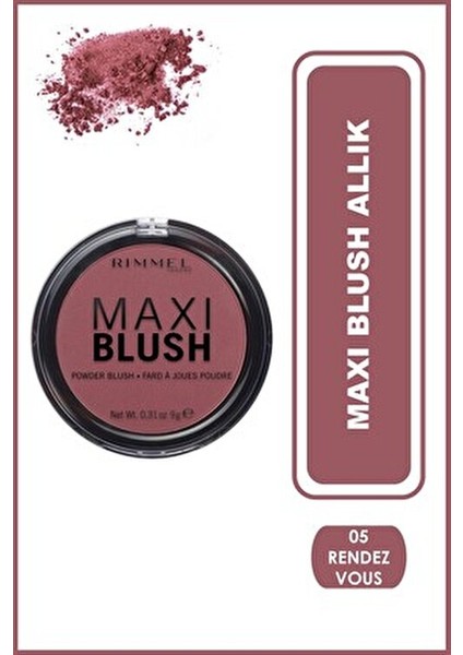 Rımmel Maxi Blush Pudra Allık Rendez Vous No:05 Doğal Görünüm ve Yüksek Pigmentasyon fiyatları