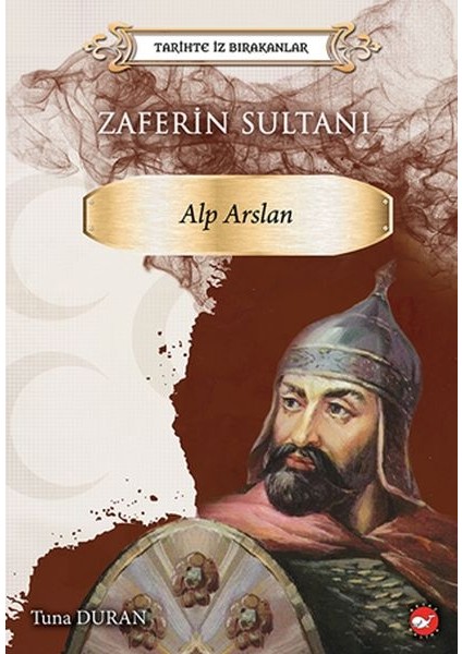Tarihte Iz Bırakanlar - Zaferin Sultanı Alp