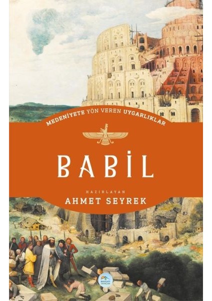 Babil - Medeniyete Yön Veren Uygarlıklar
