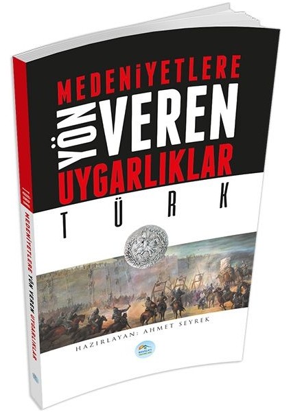 Türk : Medeniyete Yön Veren Uygarlıklar