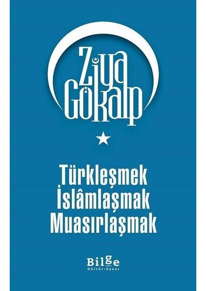 Türkleşmek Islamlaşmak Muasırlaşmak