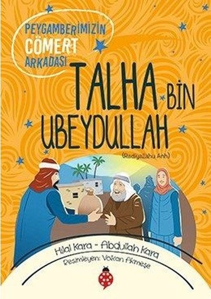 Talha Bin Ubeydullah - Peygamberimizin Cömert Arkadaşı