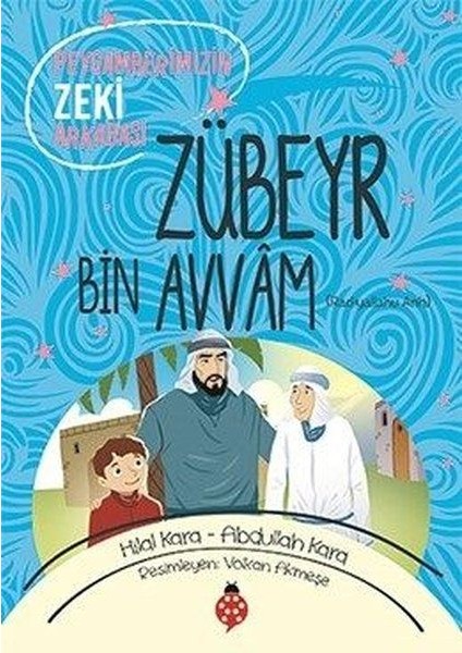 Zübeyr Bin Avvâm - Peygamberimizin Zeki Arkadaşı