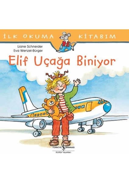 Ilk Okuma Kitabım - Elif Uçağa Biniyor