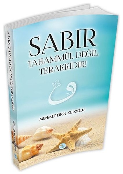 Sabır Tahammül Değil Terakkidir!