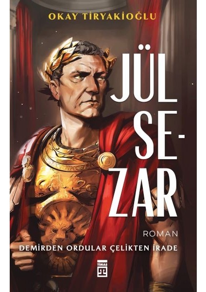 Jül Sezar & Demirden Ordular Çelikten Irade